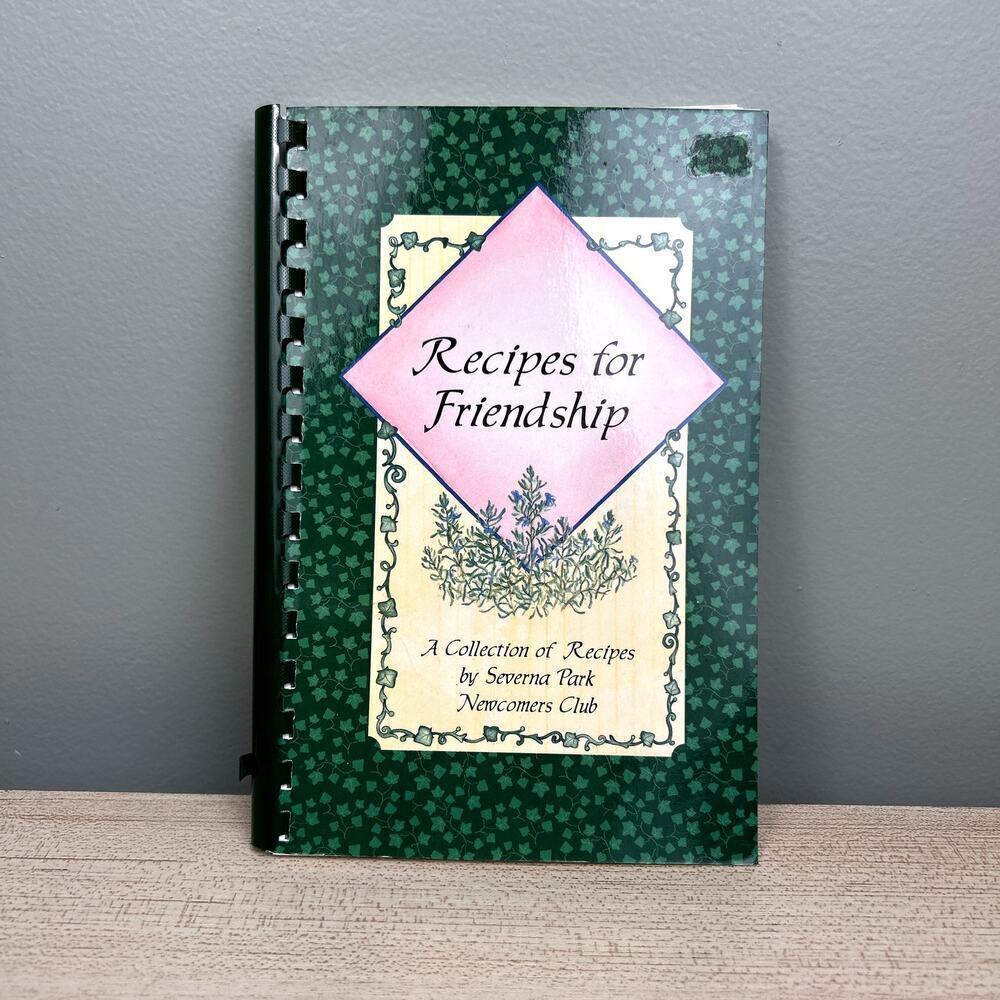 Vintage 90's Cookbook Recipes for Friendship Severna Park Maryland Spiral Bound